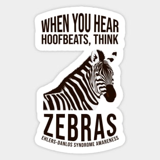 Ehlers-Danlos Syndrome - When You Hear Hoofbeats Think Zebras Sticker